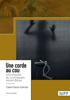 Paperback Une corde au cou: Une enquête du commissaire Aimeric Moss [French] Book