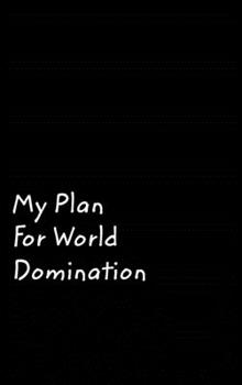 Hardcover My Plan For World Domination Book