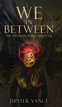 Hardcover We In Between: The Spectrum Where Spirits Lie Book