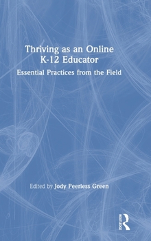Thriving as an Online K-12 Educator: Essential Practices from the Field