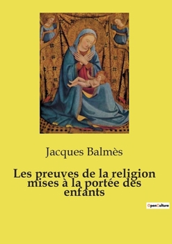Paperback Les preuves de la religion mises à la portée des enfants [French] Book