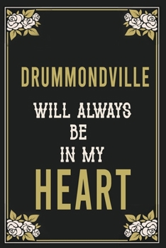 Drummondville Will Always Be In My Heart  : Lined Writing Notebook Journal For people from Drummondville , 120 Pages,(6x9), Simple Freen Flower With ... ... Women, School Teacher, mom, wife, aunt.