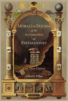 Paperback Morals and Dogma of the Ancient and Accepted Scottish Rite of Freemasonry: First Three Degrees Book