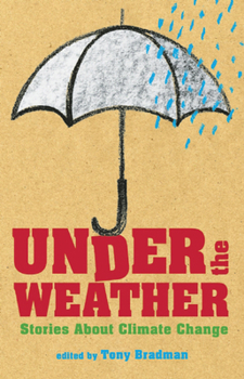 Hardcover Under the Weather: Stories About Climate Change Book