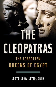 Hardcover The Cleopatras: The Forgotten Queens of Egypt Book