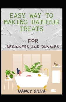 Paperback Easy Way To making Bathtub Treats For Beginners And Dummies Book