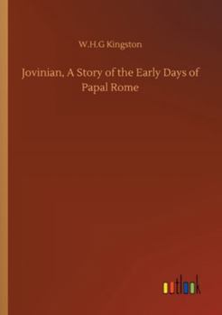 Jovinian: A Story of the Early Days of Papal Rome