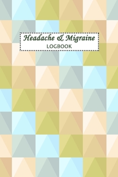 Headache & Migraine Logbook: Headache Logbook.  Professional Journal To Track Migraine and Headache Triggers, Attacks And Symptoms
