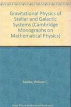 Gravitational Physics of Stellar and Galactic Systems - Book  of the Cambridge Monographs on Mathematical Physics