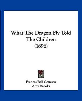 Paperback What The Dragon Fly Told The Children (1896) Book