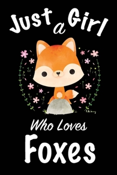 Paperback Just A Girl Who Loves Foxes: journal for girls, notebook for girls, funny gift for girl Book