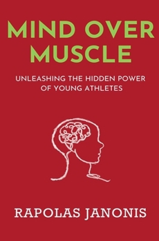 Mind Over Muscle: Unleashing the Hidden Power of Young Athletes