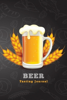 Paperback Beer Tasting Journal: A Notebook & Diary for Beer Lovers, Beer Journal, Beer Log Book, Wine Diary -120 Pages - 6' x 9' Book