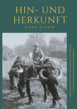 Hin- und Herkunft: Biographische Episoden, Skizzen und Spitzen aus Siebenbürgen und Brandenburg (German Edition)