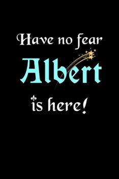 Paperback Have No Fear, Albert Is Here: Personalized Journal With Name 6X9 Blank Lined Customized Gift Notebook For Albert Book