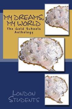 Paperback My Dreams, My World: The Gold Schools Anthology Book