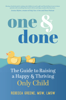 Paperback One and Done: The Guide to Raising a Happy and Thriving Only Child Book