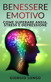 Paperback Benessere Emotivo: Come superare ansia, stress e depressione [Italian] Book