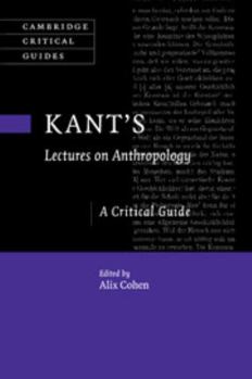 Kant's Lectures on Anthropology: A Critical Guide - Book  of the Cambridge Critical Guides