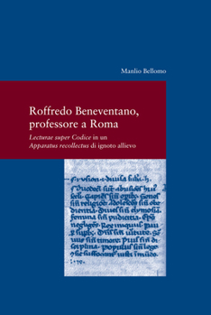 Paperback Roffredo Beneventano, Professore a Roma: Lecturae Super Codice' in Un 'apparatus Recollectus' Di Ignoto Allievo [Italian] Book