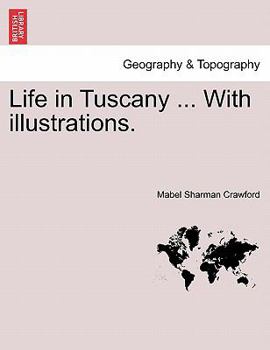 Paperback Life in Tuscany ... with Illustrations. Book