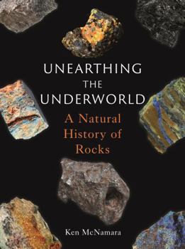 Hardcover Unearthing the Underworld: A Natural History of Rocks Book
