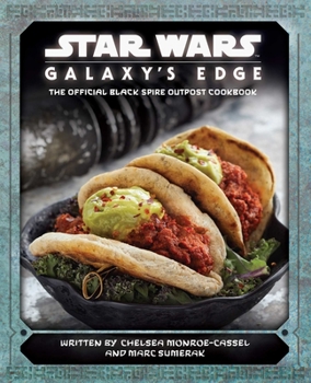 Hardcover Star Wars: Galaxy's Edge: The Official Black Spire Outpost Cookbook Book