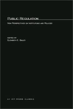 Public Regulation: New Perspectives on Institutions and Policies - Book  of the Regulation of Economic Activity
