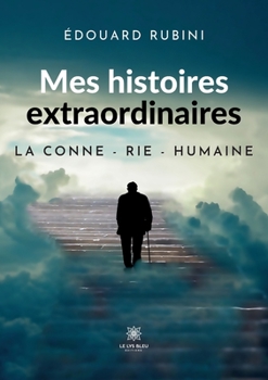 Mes histoires extraordinaires: La conne - rie - humaine