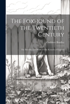 Paperback The Foxhound of the Twentieth Century: The Breeding and Work of The Kennels of England Book