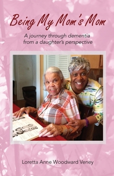 Paperback Being My Mom's Mom: A Journey Through Dementia from a Daughter's Perspective Book