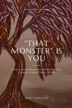 Paperback "That Monster" IS YOU: How to Decondition Your Shadow Self to Create Limitless Peace Within Book