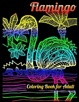 Flamingo Coloring Book for Adults: Best Adult Coloring Book with Fun, Easy,flower pattern and Relaxing Coloring Pages