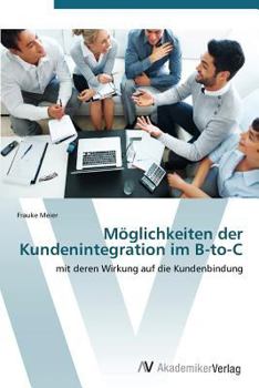 Paperback Möglichkeiten der Kundenintegration im B-to-C [German] Book