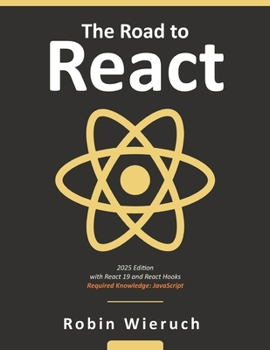 Paperback The Road to React: Your journey to master plain yet pragmatic React.js Book