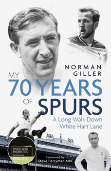 Hardcover My Seventy Years of Spurs: A Long Walk Down White Hart Memory Lane Book