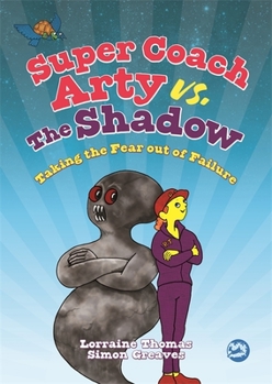 Hardcover Super Coach Arty vs. the Shadow: Taking the Fear Out of Failure Book