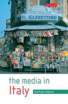 Paperback The Media in Italy: Press, Cinema and Broadcasting from Unification to Digital Book