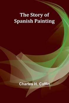 Paperback The Story of Spanish Painting Book