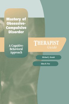 Paperback Mastery of Obsessive-Compulsive Disorder: A Cognitive-Behavioral Approach Therapist Guide Book