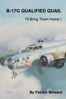 Paperback B-17G Qualified Quail 2019 Edition: I'll Bring Them Home ! Book