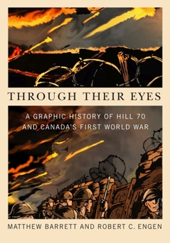 Paperback Through Their Eyes: A Graphic History of Hill 70 and Canada's First World War Book