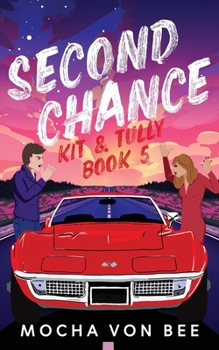 Second Chance: Kit and Tully Book 5 - Book #5 of the Kit & Tully