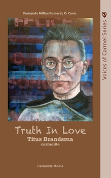 Paperback Truth in Love: The Life of Carmelite St. Titus Brandsma Book