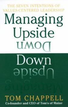 Hardcover Managing Upside Down: The Seven Intentions Of Values-Centered Leadership Book