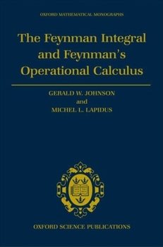 The Feynman Integral and Feynman's Operational Calculus (Oxford Mathematical Monographs)