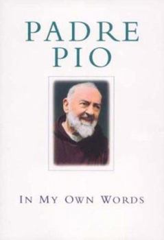 Hardcover Padre Pio: In My Own Words Book