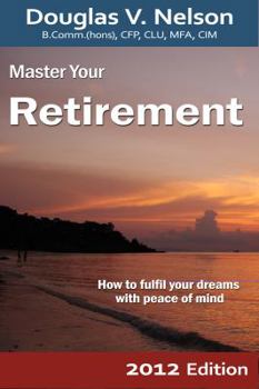 Paperback Master Your Retirement: How to Fulfill Your Dreams with Peace of Mind Book
