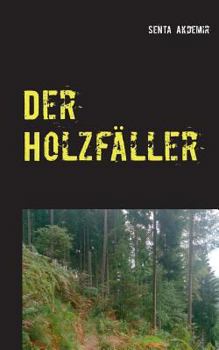 Paperback Der Holzfäller: Kriminalromanze aus Esslingen am Neckar [German] Book