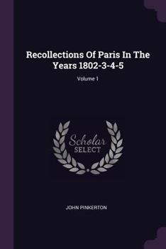 Paperback Recollections Of Paris In The Years 1802-3-4-5; Volume 1 Book